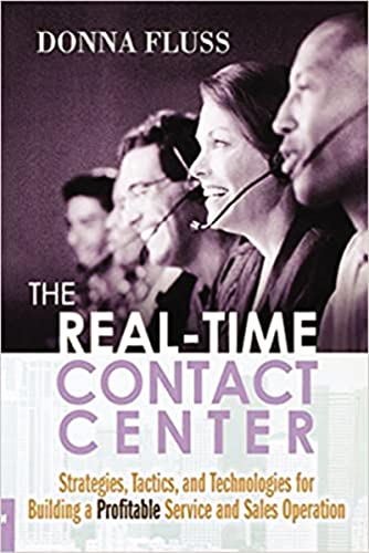 The Real-Time Contact Center: Strategies, Tactics, and Technologies for Building a Profitable Service and Sales Operation von Amacom
