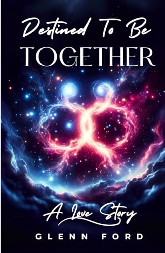 DESTINED TO BE TOGETHER: A LOVE STORY von Independently published