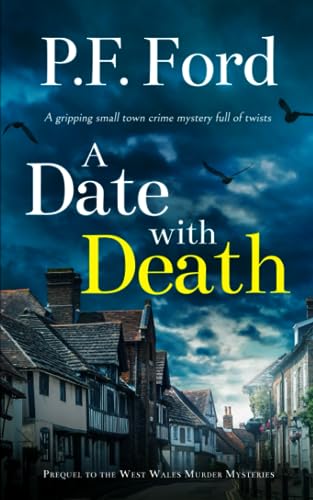 A DATE WITH DEATH a gripping small town crime mystery full of twists (The West Wales Murder Mysteries) von Joffe Books