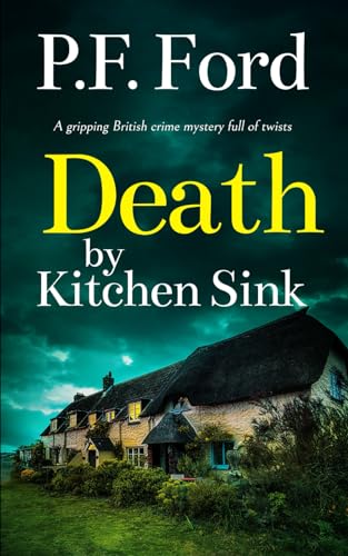 DEATH BY KITCHEN SINK a gripping British crime mystery full of twists (Slater and Norman Mysteries, Band 4)