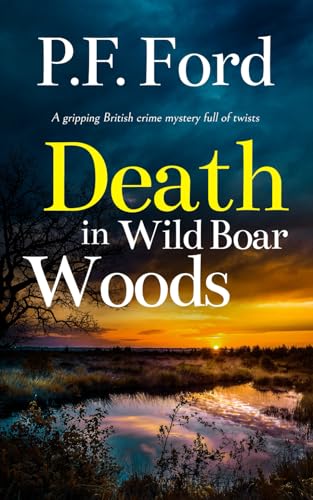 DEATH IN WILD BOAR WOODS a gripping British crime mystery full of twists (Slater and Norman Mysteries, Band 6) von Joffe Books