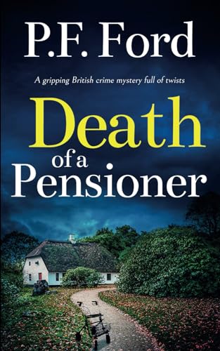 DEATH OF A PENSIONER a gripping British crime mystery full of twists (Slater and Norman Mysteries, Band 9) von Joffe Books