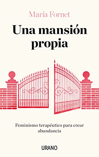 Una mansión propia: Feminismo terapéutico para crear abundancia (Crecimiento personal)