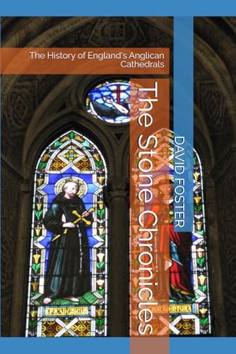 The Stone Chronicles: The History of England's Anglican Cathedrals von Independently published