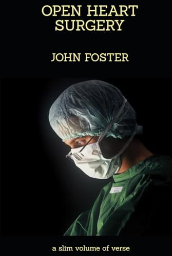 OPEN HEART SURGERY: a slim volume of verse OPEN HEART SURGERY: a slim volume of verse