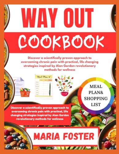 WAY OUT COOKBOOK: Discover a scientifically proven approach to overcoming chronic pain with practical, life changing strategies inspired by Alan Gordon revolutionary methods for wellness von Independently published