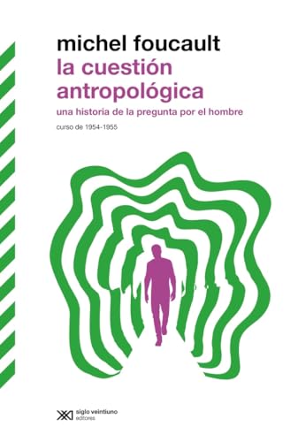 LA CUESTIÓN ANTROPOLÓGICA: UNA HISTORIA DE LA PRGUNTA POR EL HOMBRE. CURSO DE 1954 - 1955 (BIBLIOTECA CLÁSICA DE SIGLO XXI, Band 1) von Siglo XXI de España Editores, S.A.