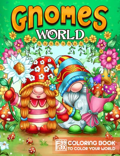 Gnomes World: Coloring Book for Adults with Beautiful Illustrations of Sweet Gnomes, Fantasy Mushrooms, Whimsical Gardens, and More, Relaxing Drawings for Relaxation and Mindfulness