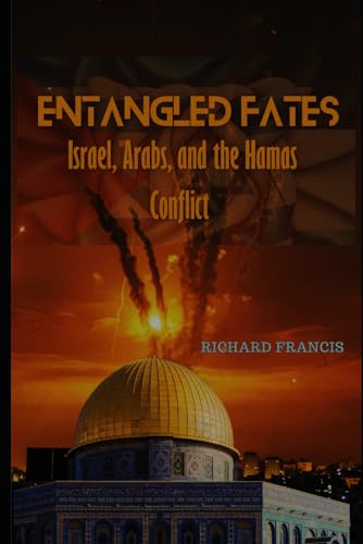 Entangled Fates: Israel, Arab and the Hamas Conflict von Independently published