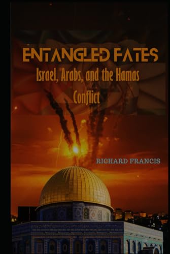 Entangled Fates: Israel, Arab and the Hamas Conflict von Independently published