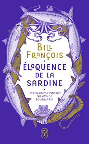 Éloquence de la sardine: Incroyables histoires du monde sous-marin