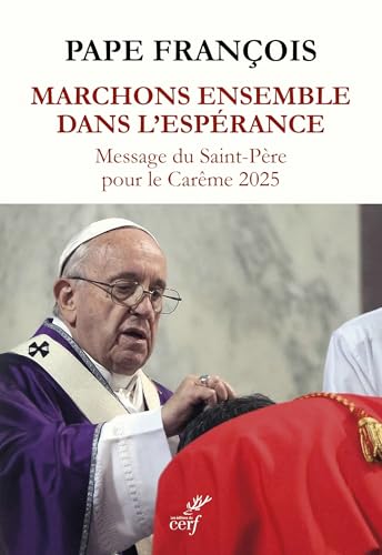 Marchons ensemble dans l'espérance: Message du Saint-Père pour le Carême 2025 Marchons ensemble dans l'espérance: Message du Saint-Père pour le Carême 2025 von CERF