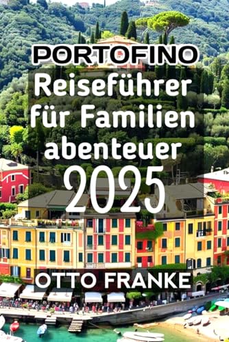 Portofino Reiseführer für Familienabenteuer von Independently published