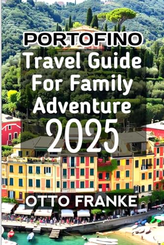 Portofino Travel Guide For Family Adventure 2025 von Independently published