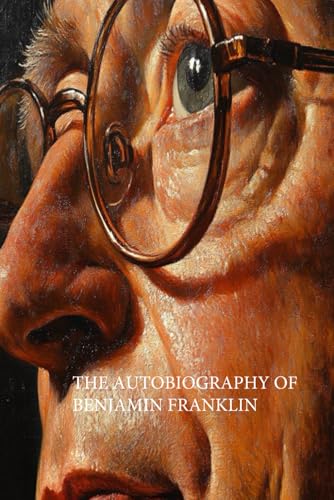 The Autobiography of Benjamin Franklin The Autobiography of Benjamin Franklin von Independently published