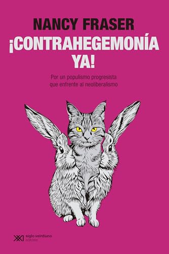 ¡CONTRAHEGEMONÍA YA!: POR UN POPULISMO PROGRESISTA QUE ENFRENTE AL NEOLIBERALISMO (SINGULAR, Band 1) von Siglo XXI de España Editores, S.A.
