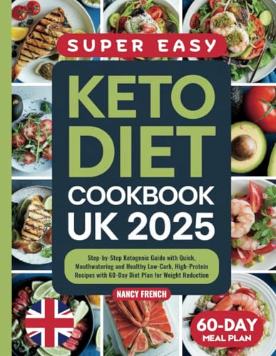 Keto Diet Cookbook UK 2025: Step-by-Step Ketogenic Guide with Quick, Mouthwatering and Healthy Low-Carb, High-Protein Recipes with 60-Day Diet Plan for Weight Reduction von Independently published