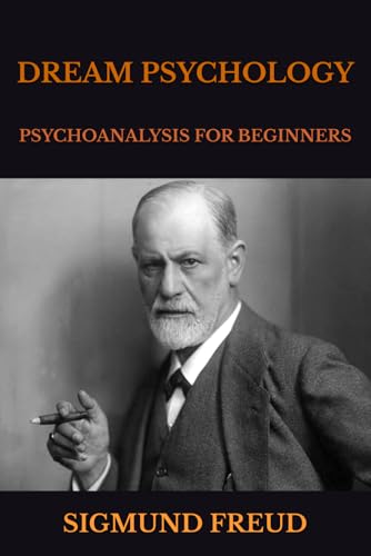 DREAM PSYCHOLOGY: PSYCHOANALYSIS FOR BEGINNERS