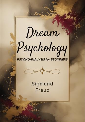 DREAM PSYCHOLOGY: Psychoanalysis for Beginners DREAM PSYCHOLOGY: Psychoanalysis for Beginners von Independently published