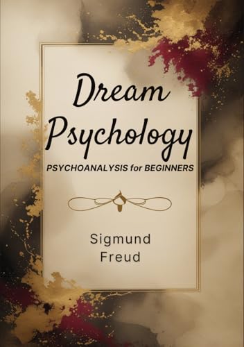 DREAM PSYCHOLOGY: Psychoanalysis for Beginners DREAM PSYCHOLOGY: Psychoanalysis for Beginners von Independently published