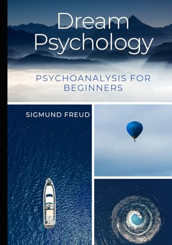 Dream Psychology: Psychoanalysis for Beginners Dream Psychology: Psychoanalysis for Beginners von Independently published