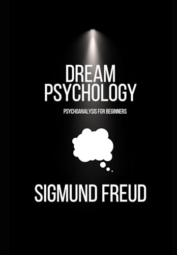Dream Psychology: Psychoanalysis for Beginners Dream Psychology: Psychoanalysis for Beginners von Independently published