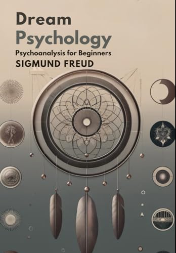 Dream Psychology: Psychoanalysis for Beginners Dream Psychology: Psychoanalysis for Beginners von Independently published