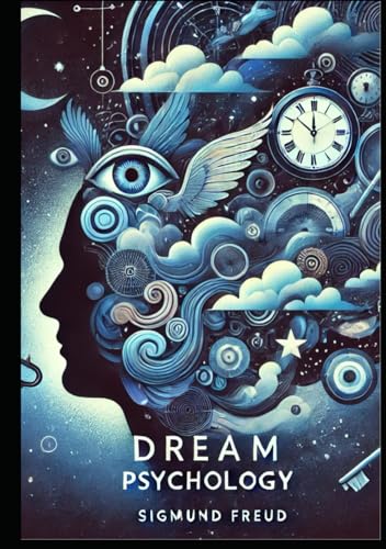 Dream Psychology: Psychoanalysis for Beginners Dream Psychology: Psychoanalysis for Beginners von Independently published