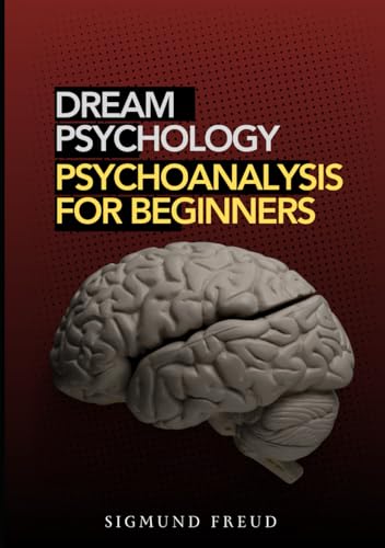 Dream Psychology: Psychoanalysis for Beginners Dream Psychology: Psychoanalysis for Beginners von Independently published