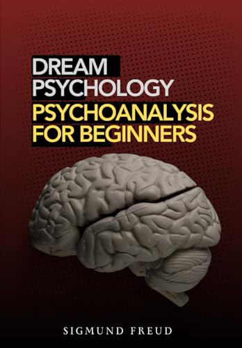 Dream Psychology: Psychoanalysis for Beginners Dream Psychology: Psychoanalysis for Beginners von Independently published