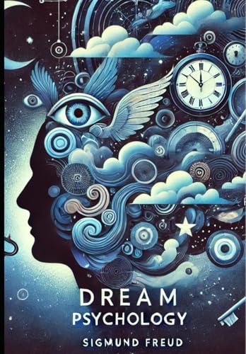 Dream Psychology: Psychoanalysis for Beginners Dream Psychology: Psychoanalysis for Beginners von Independently published