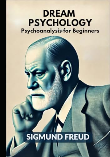Dream Psychology: Psychoanalysis for Beginners Dream Psychology: Psychoanalysis for Beginners von Independently published