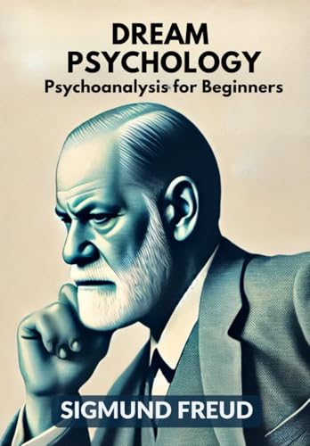 Dream Psychology: Psychoanalysis for Beginners Dream Psychology: Psychoanalysis for Beginners von Independently published