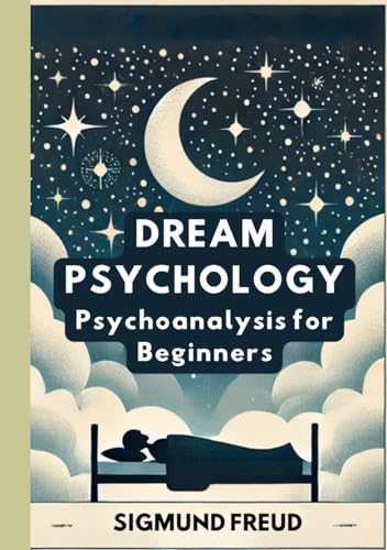 Dream Psychology: Psychoanalysis for Beginners Dream Psychology: Psychoanalysis for Beginners von Independently published