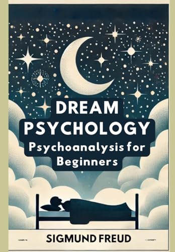 Dream Psychology: Psychoanalysis for Beginners Dream Psychology: Psychoanalysis for Beginners von Independently published