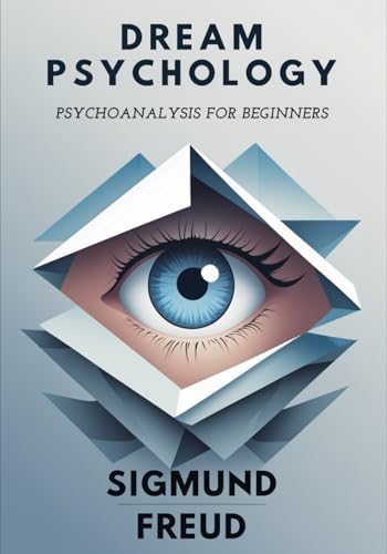 Dream Psychology: Psychoanalysis for Beginners Dream Psychology: Psychoanalysis for Beginners von Independently published