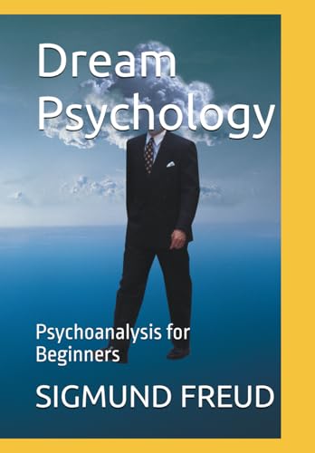 Dream Psychology: Psychoanalysis for Beginners Dream Psychology: Psychoanalysis for Beginners von Independently published