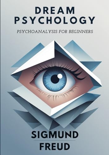 Dream Psychology: Psychoanalysis for Beginners Dream Psychology: Psychoanalysis for Beginners von Independently published
