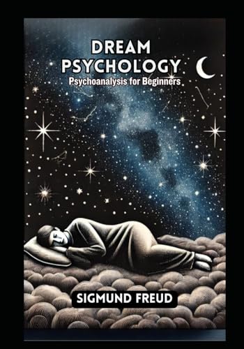 Dream Psychology: Psychoanalysis for Beginners Dream Psychology: Psychoanalysis for Beginners von Independently published