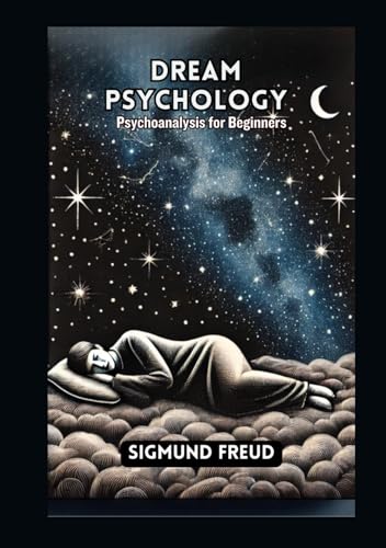 Dream Psychology: Psychoanalysis for Beginners Dream Psychology: Psychoanalysis for Beginners von Independently published