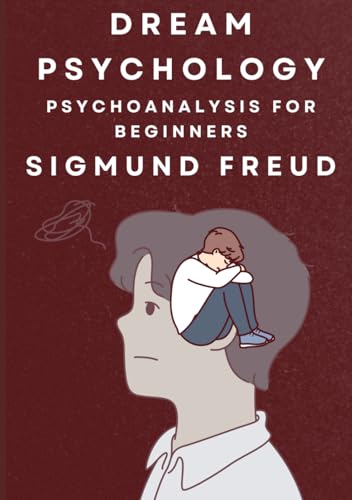 Dream Psychology: Psychoanalysis for Beginners Dream Psychology: Psychoanalysis for Beginners von Independently published