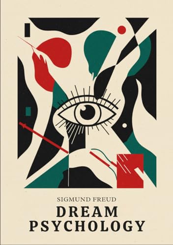 Dream Psychology: Psychoanalysis for Beginners Dream Psychology: Psychoanalysis for Beginners von Independently published