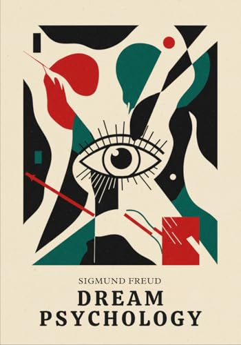 Dream Psychology: Psychoanalysis for Beginners Dream Psychology: Psychoanalysis for Beginners von Independently published