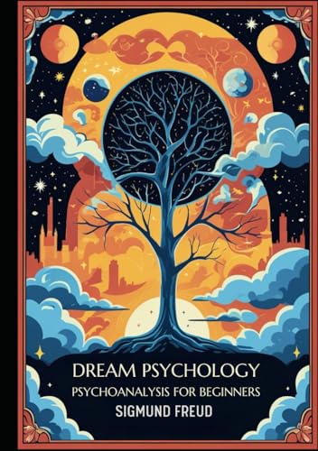 Dream Psychology: Psychoanalysis for Beginners Dream Psychology: Psychoanalysis for Beginners von Independently published