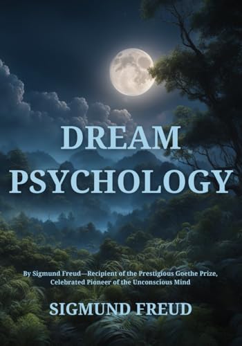 Dream Psychology: Psychoanalysis for Beginners Dream Psychology: Psychoanalysis for Beginners von Independently published
