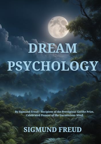 Dream Psychology: Psychoanalysis for Beginners Dream Psychology: Psychoanalysis for Beginners von Independently published