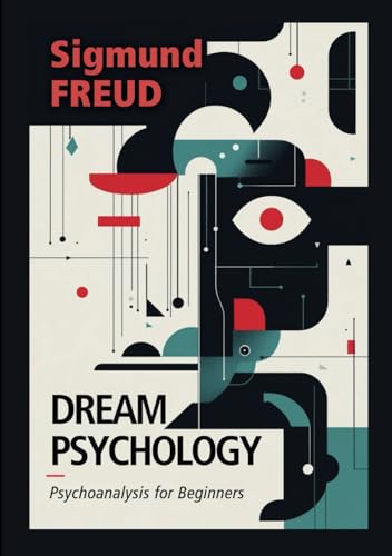 Dream Psychology: Psychoanalysis for Beginners Dream Psychology: Psychoanalysis for Beginners von Independently published