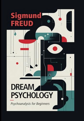 Dream Psychology: Psychoanalysis for Beginners Dream Psychology: Psychoanalysis for Beginners von Independently published