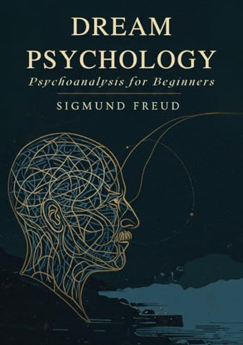 Dream Psychology: Psychoanalysis for Beginners Dream Psychology: Psychoanalysis for Beginners von Independently published
