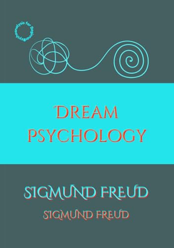 Dream Psychology: Unlocking the Secrets of the Subconscious Mind Dream Psychology: Unlocking the Secrets of the Subconscious Mind von Independently published